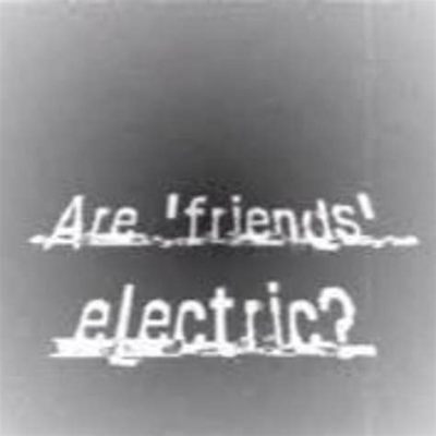 Are Friends Electric Lyrics: A Journey Through Synthetic Emotions