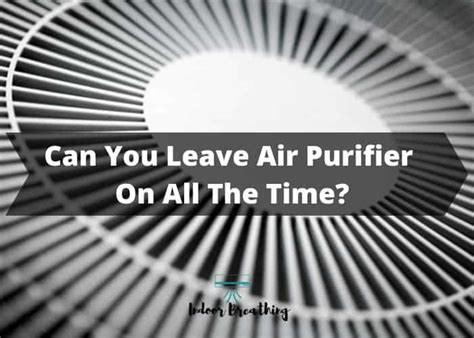 Can you leave an air purifier on all the time, and does it dream of electric sheep?